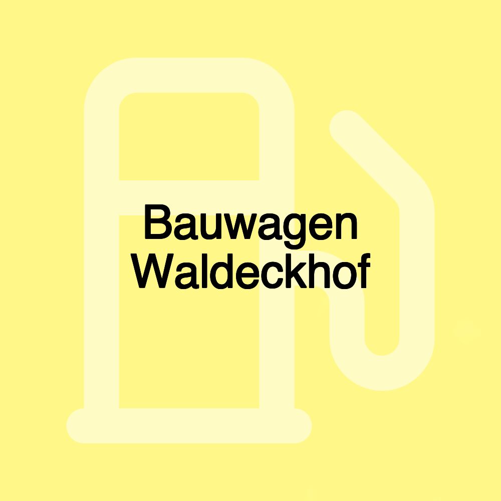 Bauwagen Waldeckhof