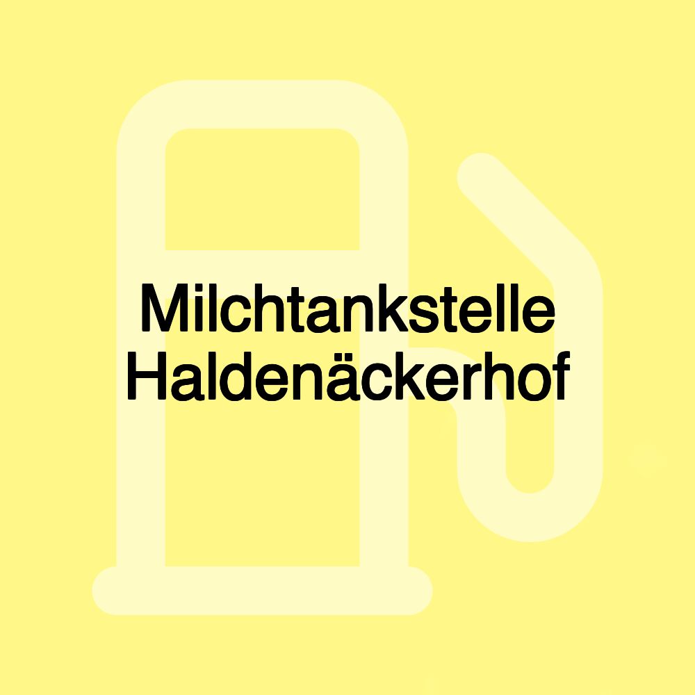 Milchtankstelle Haldenäckerhof