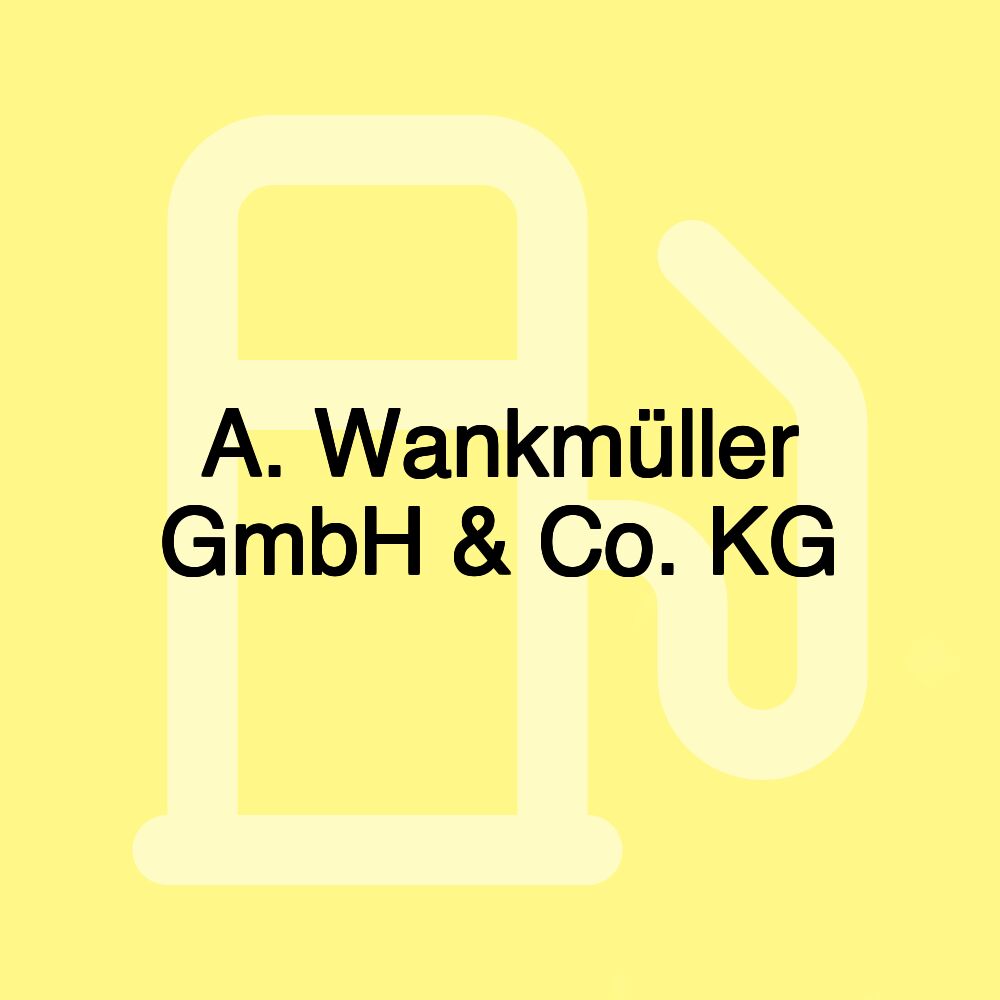 A. Wankmüller GmbH & Co. KG