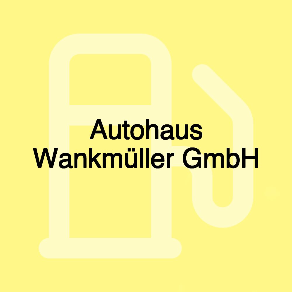 Autohaus Wankmüller GmbH