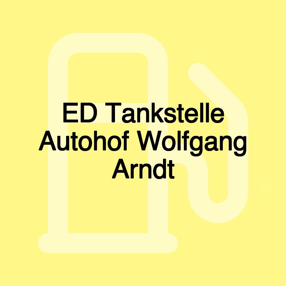 ED Tankstelle Autohof Wolfgang Arndt