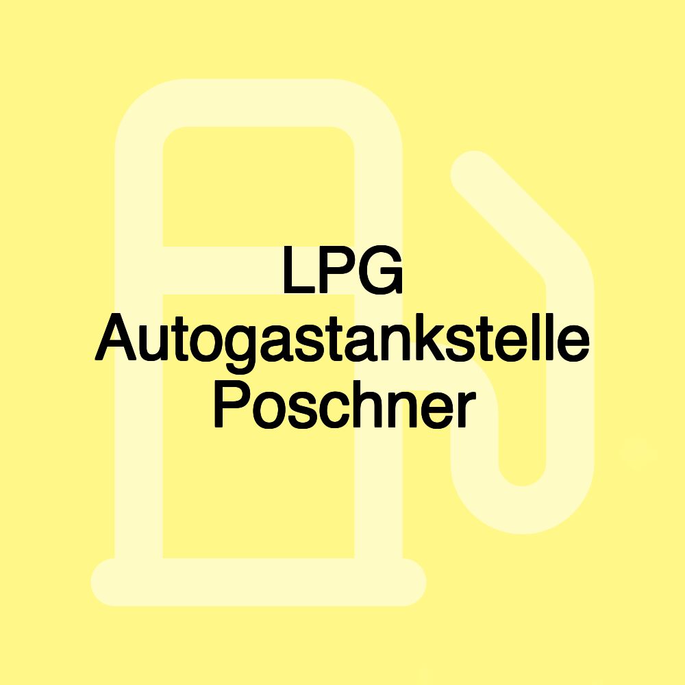 LPG Autogastankstelle Poschner