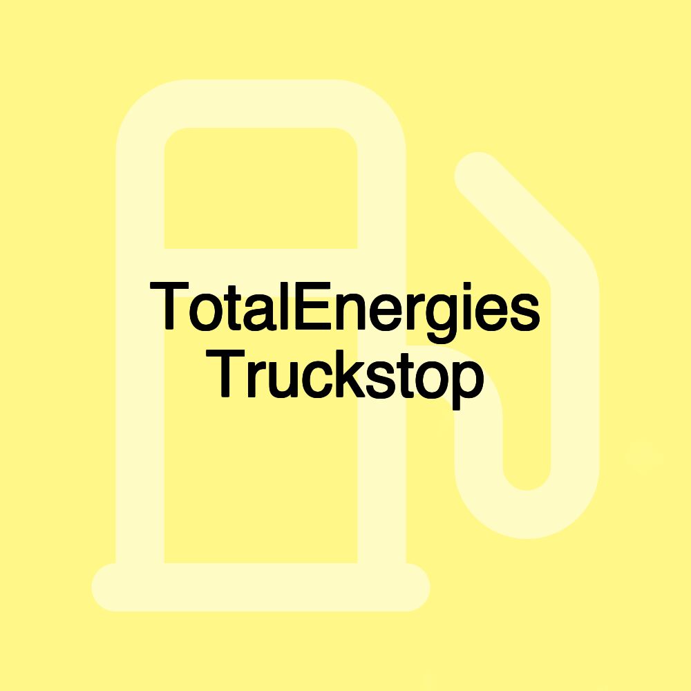 TotalEnergies Truckstop