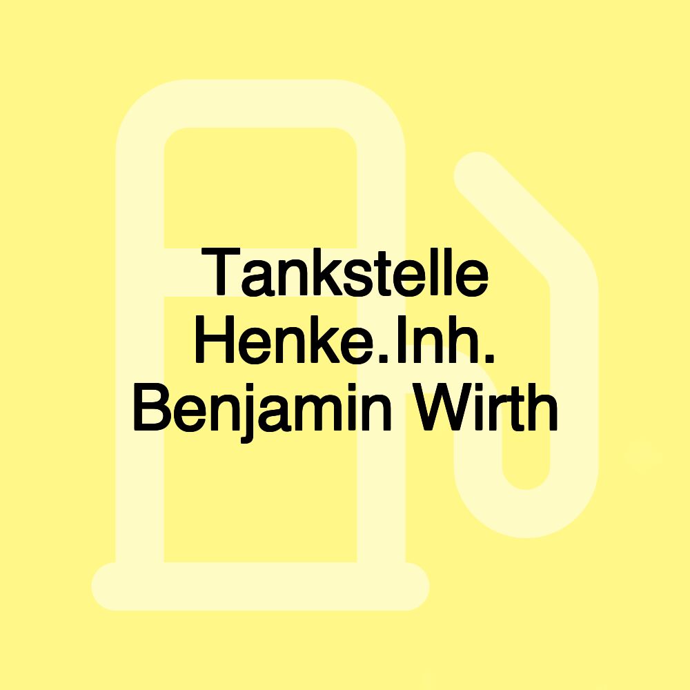 Tankstelle Henke.Inh. Benjamin Wirth