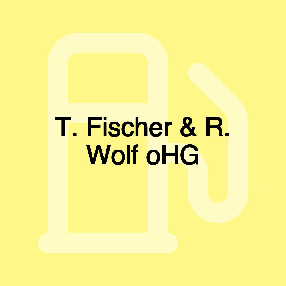 T. Fischer & R. Wolf oHG