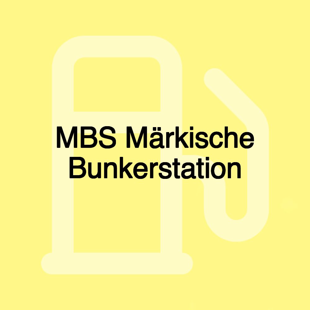 MBS Märkische Bunkerstation