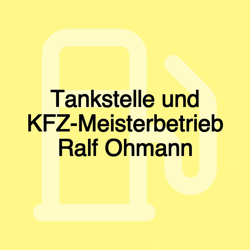 Tankstelle und KFZ-Meisterbetrieb Ralf Ohmann