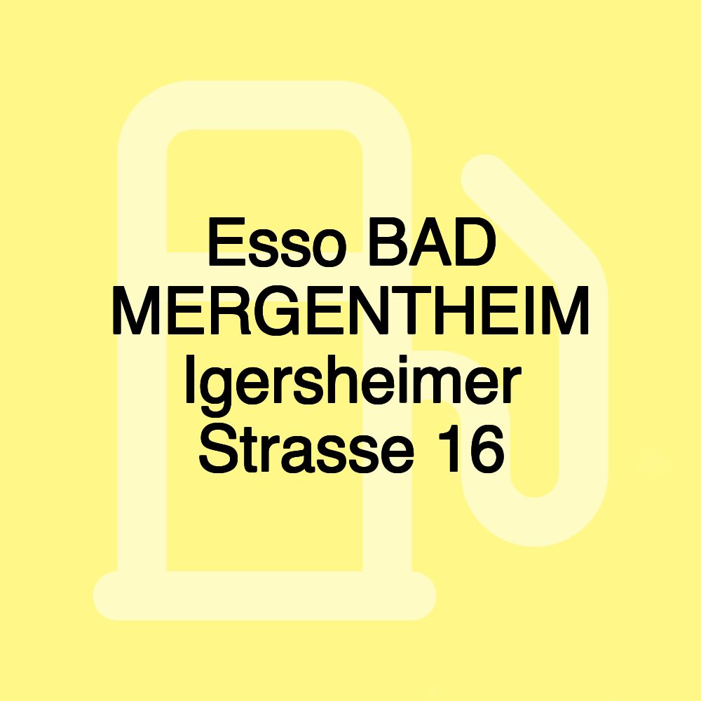 Esso BAD MERGENTHEIM Igersheimer Strasse 16