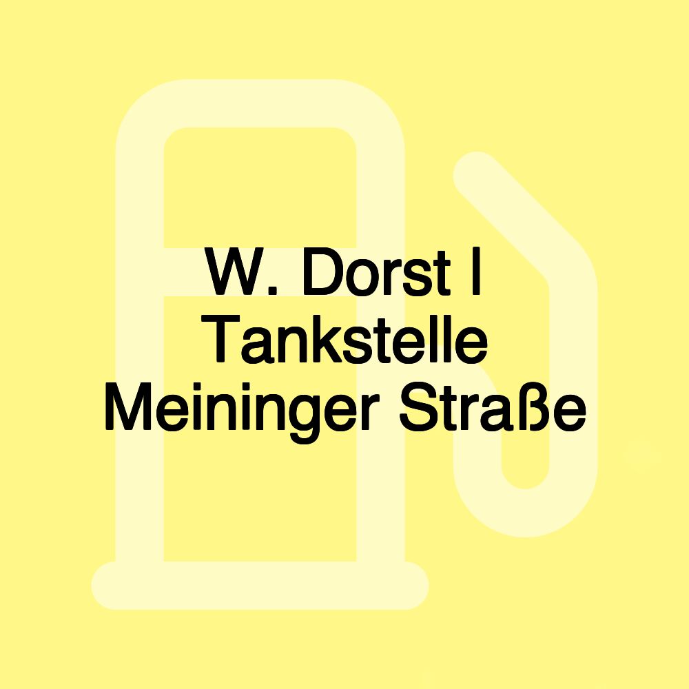 W. Dorst | Tankstelle Meininger Straße