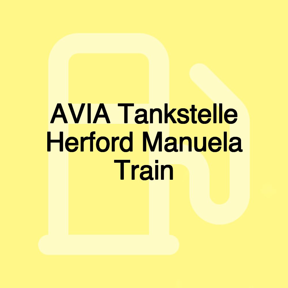 AVIA Tankstelle Herford Manuela Train