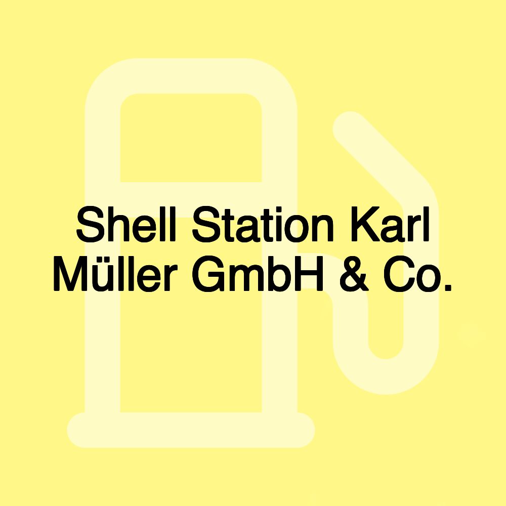 Shell Station Karl Müller GmbH & Co.