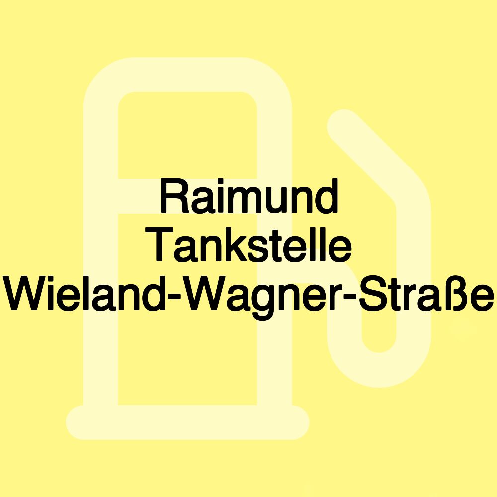 Raimund Tankstelle Wieland-Wagner-Straße