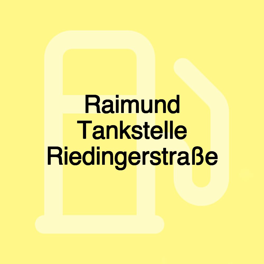 Raimund Tankstelle Riedingerstraße