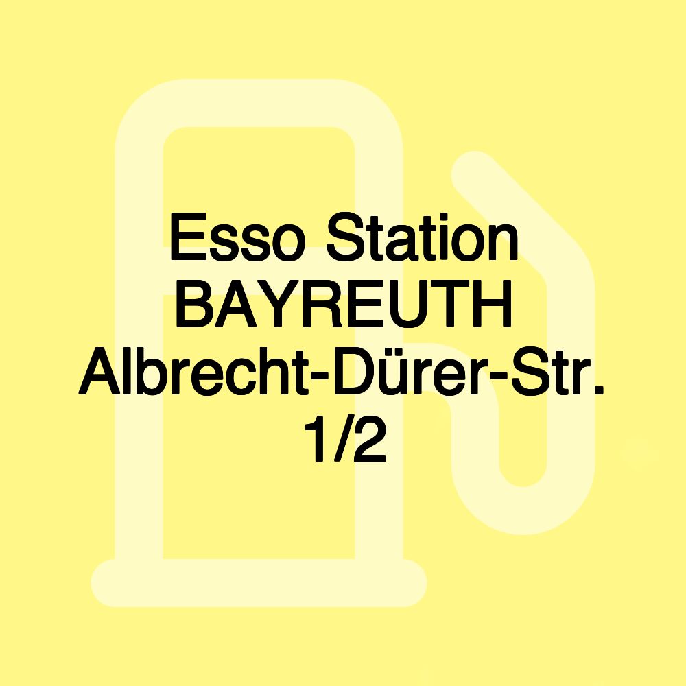 Esso Station BAYREUTH Albrecht-Dürer-Str. 1/2