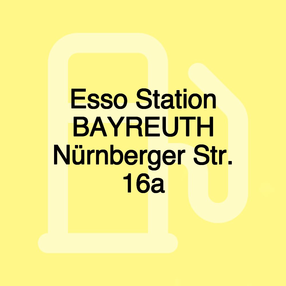 Esso Station BAYREUTH Nürnberger Str. 16a