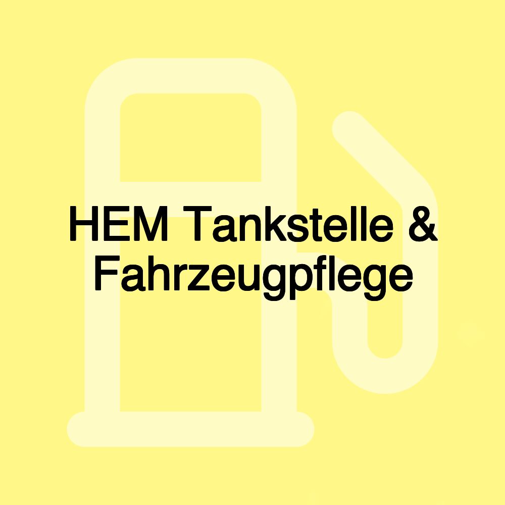 HEM Tankstelle & Fahrzeugpflege