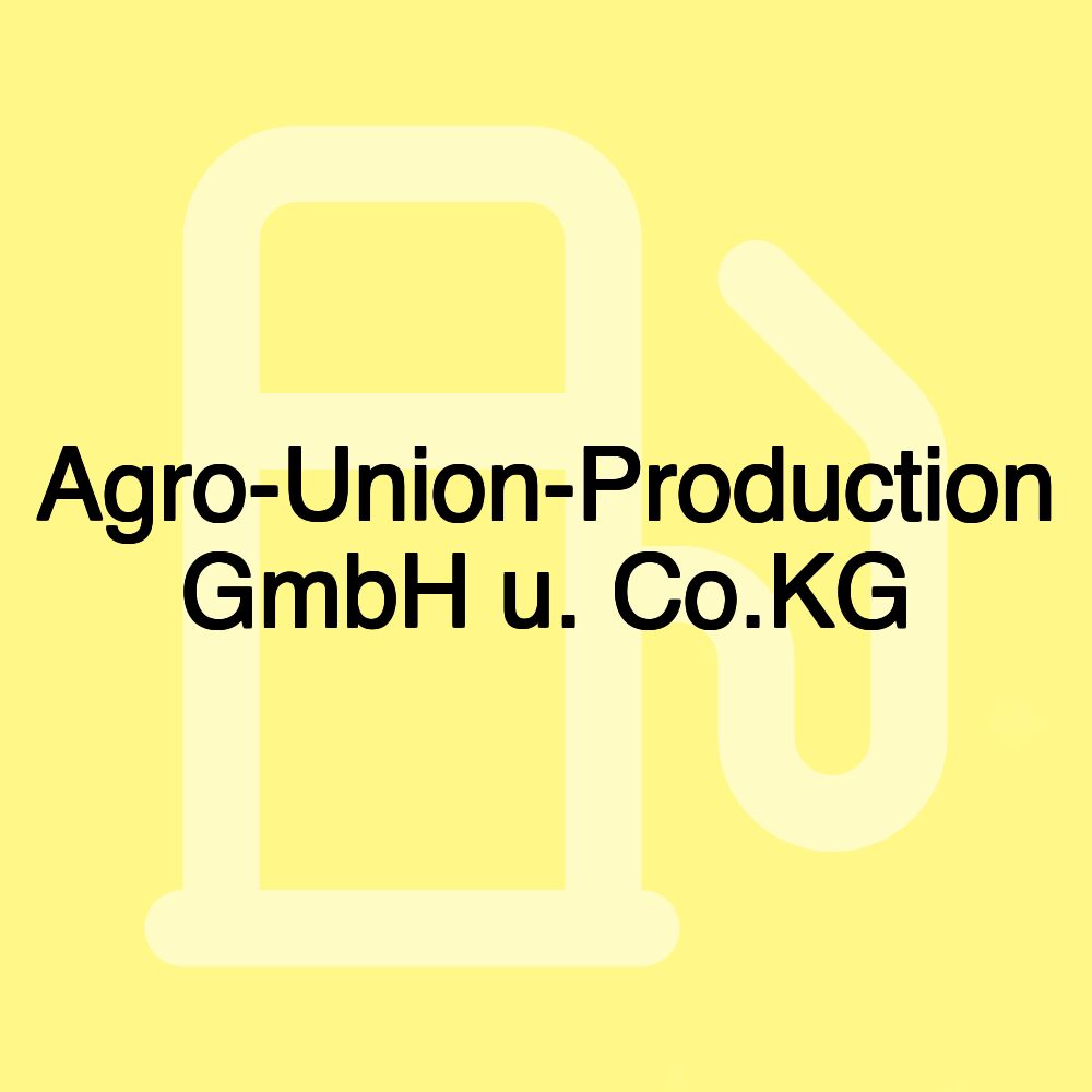 Agro-Union-Production GmbH u. Co.KG