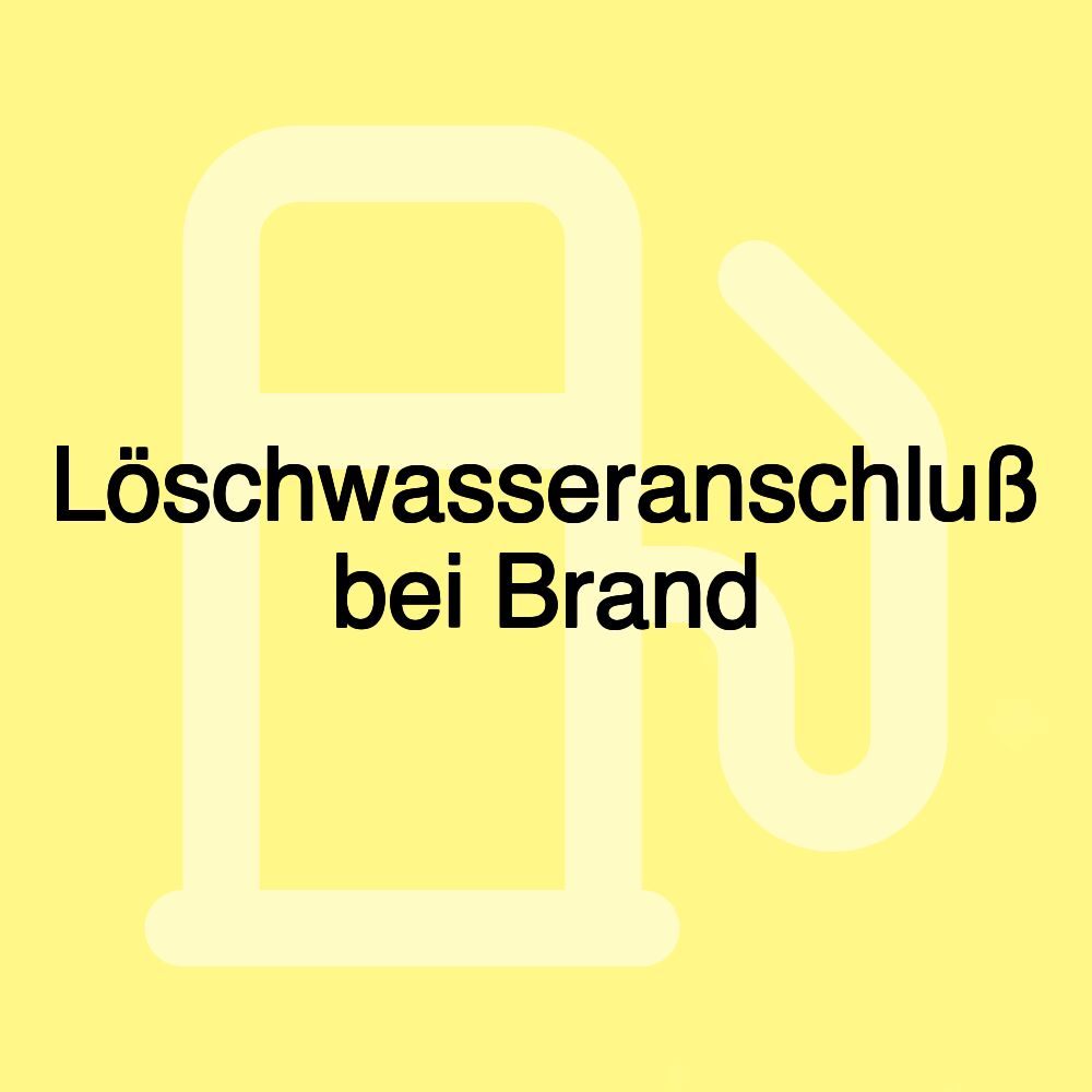 Löschwasseranschluß bei Brand