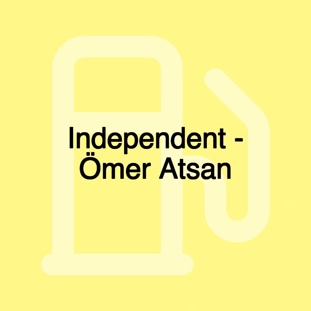 Independent - Ömer Atsan