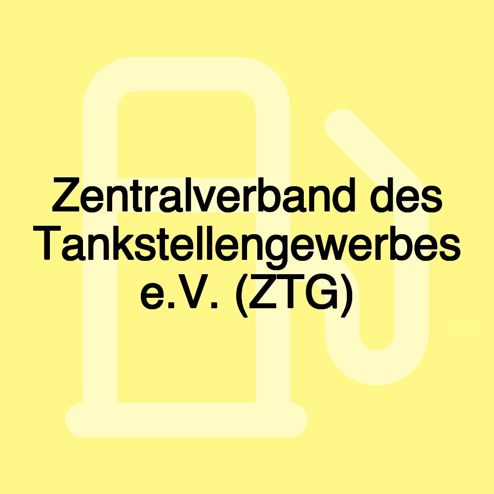 Zentralverband des Tankstellengewerbes e.V. (ZTG)