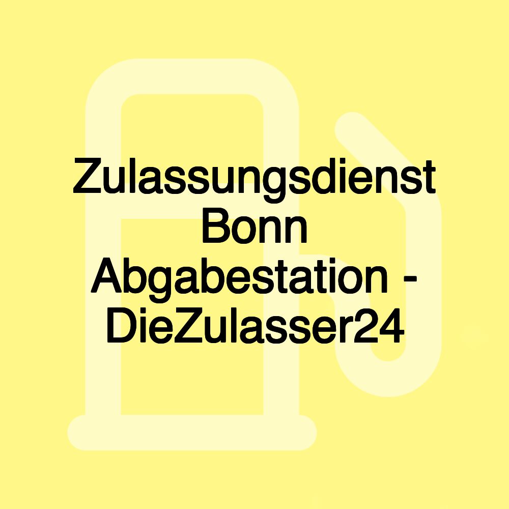 Zulassungsdienst Bonn Abgabestation - DieZulasser24