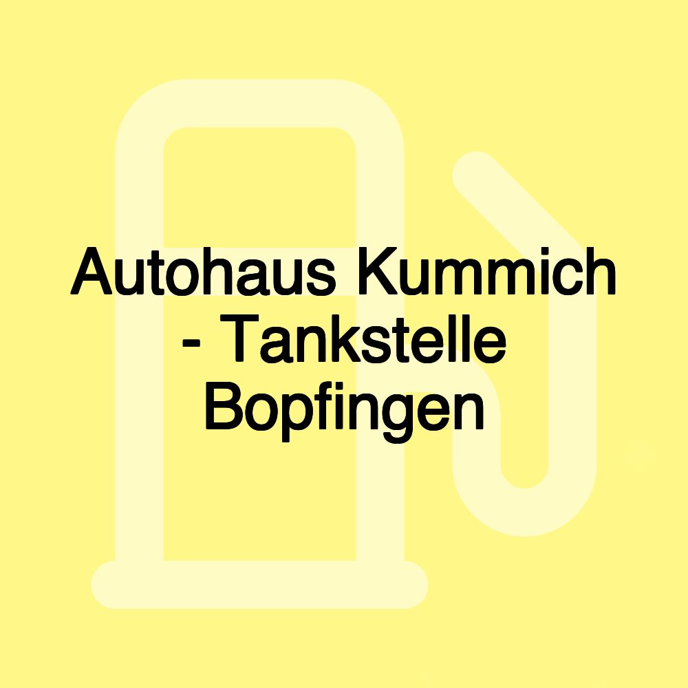 Autohaus Kummich - Tankstelle Bopfingen