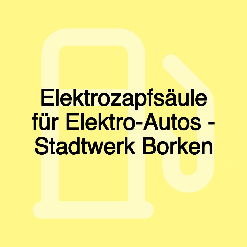 Elektrozapfsäule für Elektro-Autos - Stadtwerk Borken