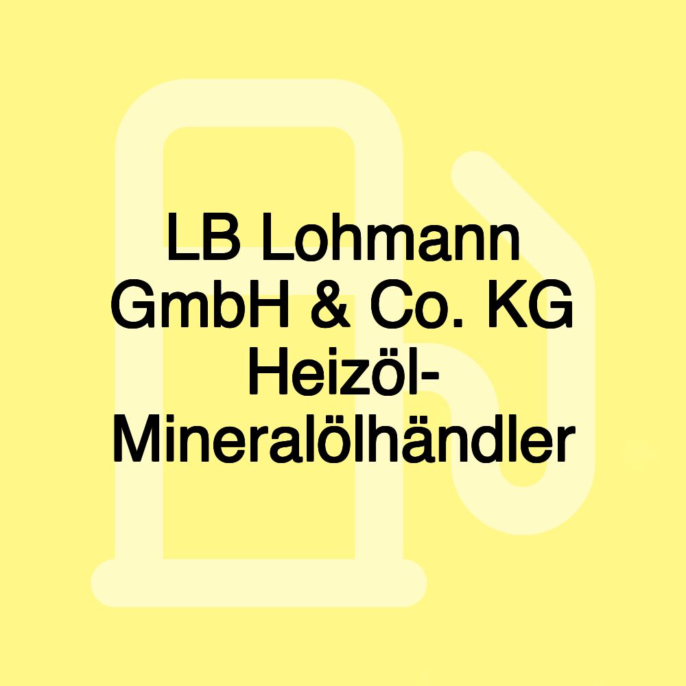 LB Lohmann GmbH & Co. KG Heizöl- Mineralölhändler