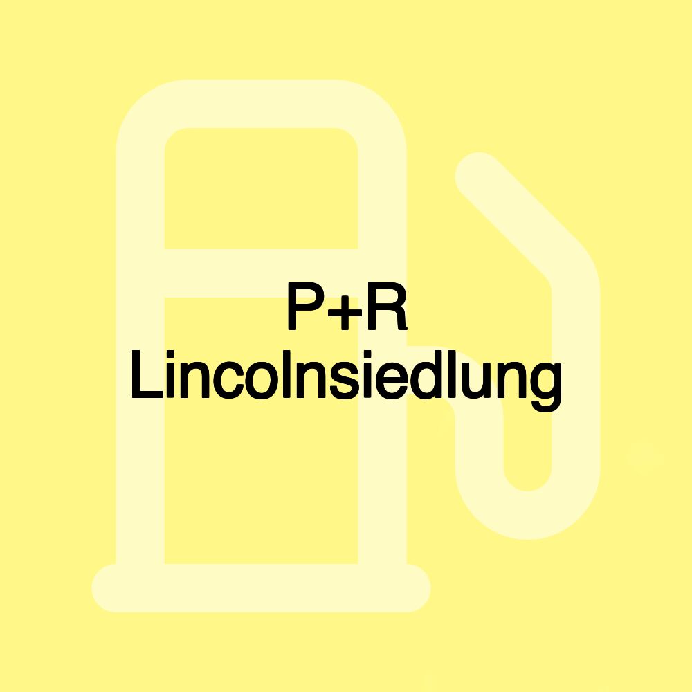 P+R Lincolnsiedlung