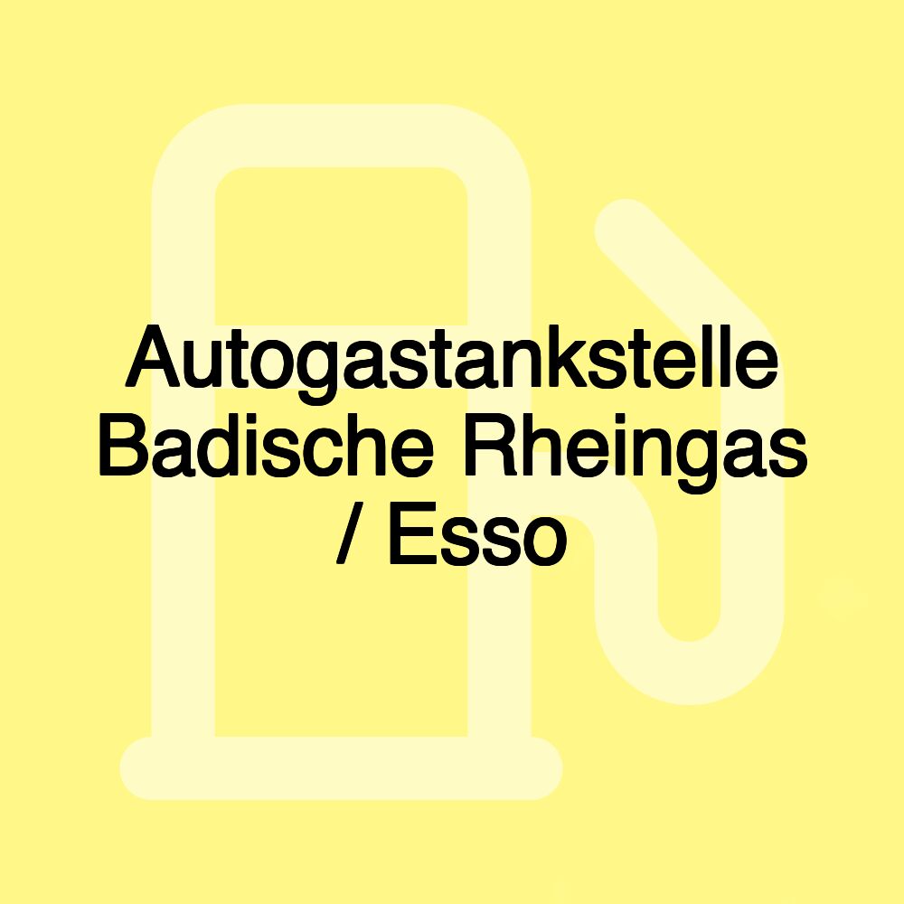 Autogastankstelle Badische Rheingas / Esso