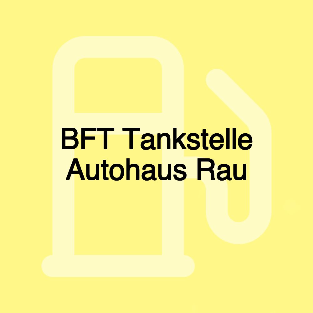 BFT Tankstelle Autohaus Rau