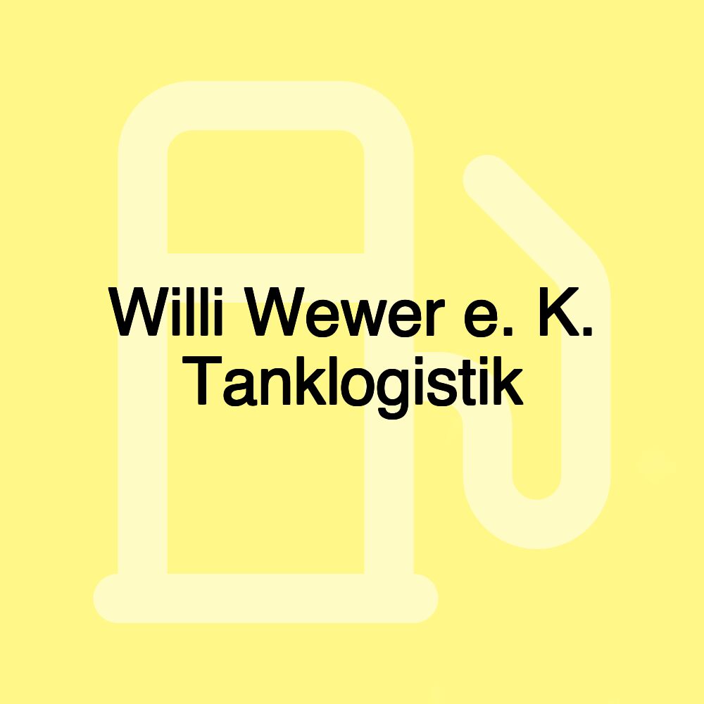 Willi Wewer e. K. Tanklogistik