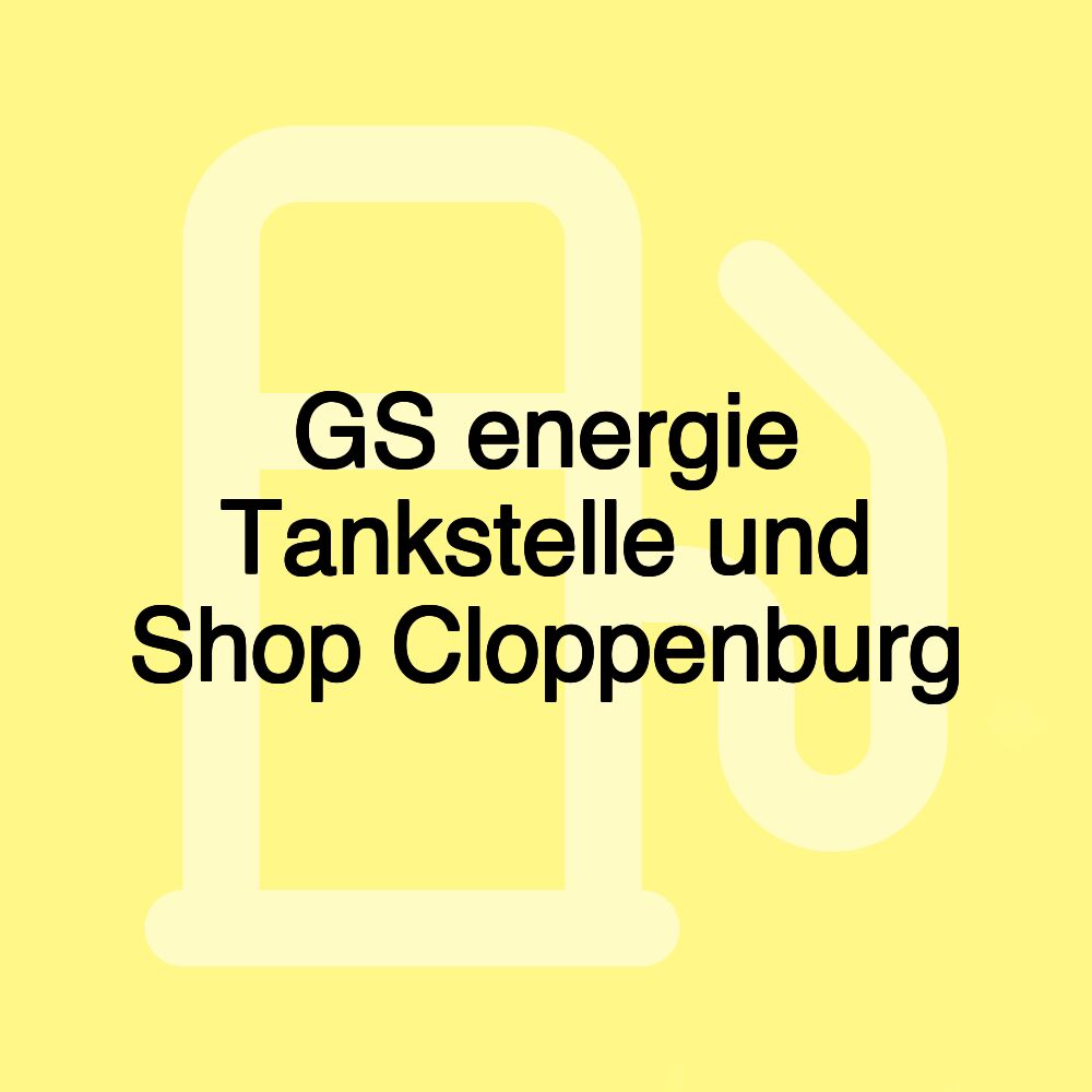 GS energie Tankstelle und Shop Cloppenburg