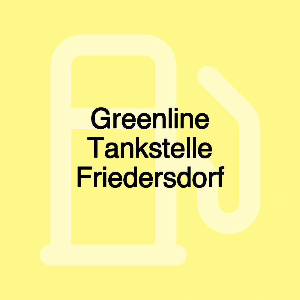 Greenline Tankstelle Friedersdorf