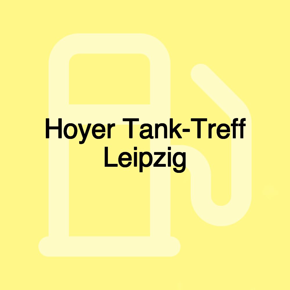 Hoyer Tank-Treff Leipzig