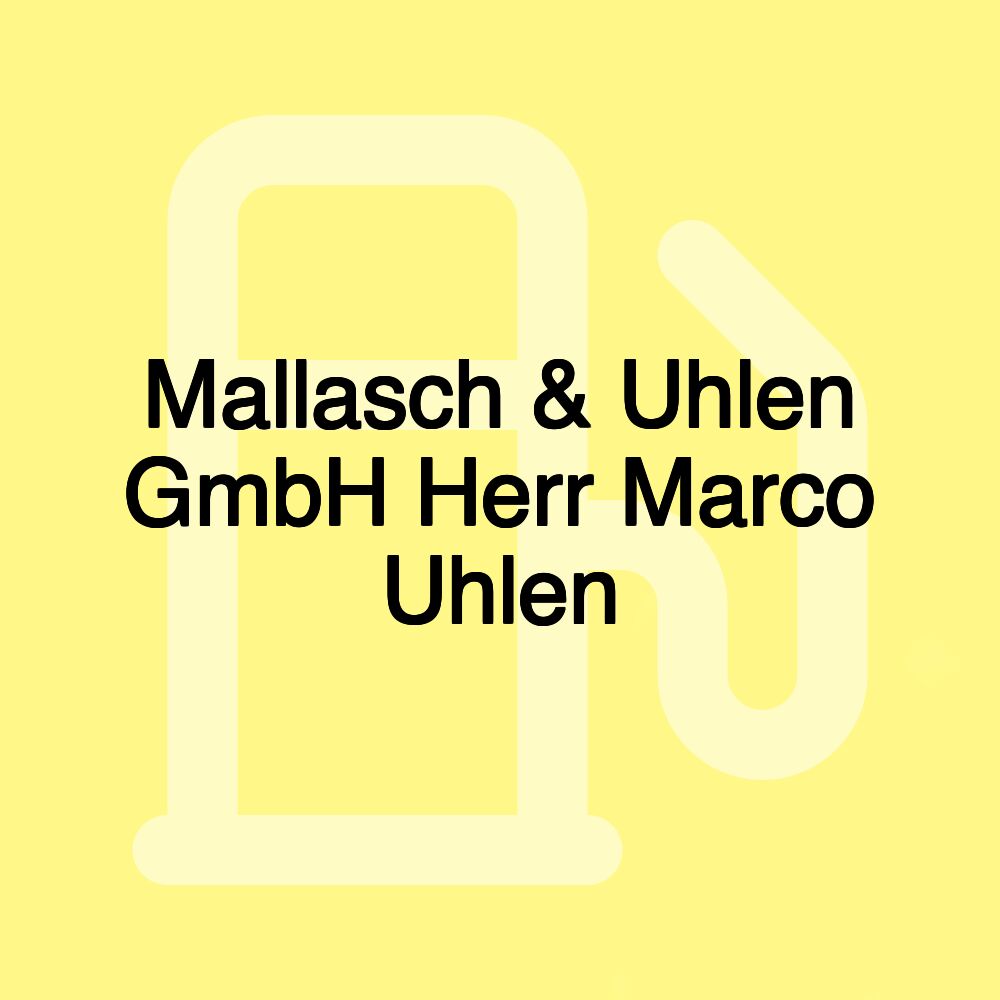 Mallasch & Uhlen GmbH Herr Marco Uhlen