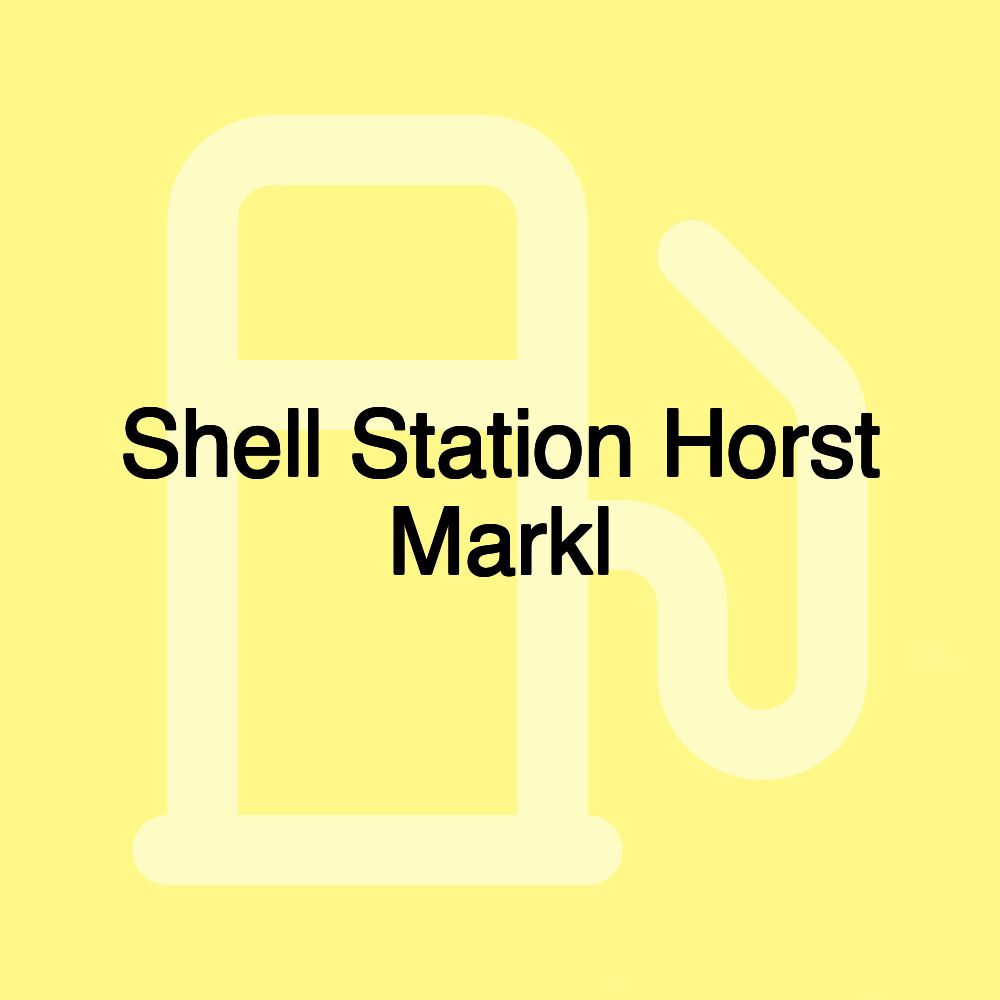 Shell Station Horst Markl