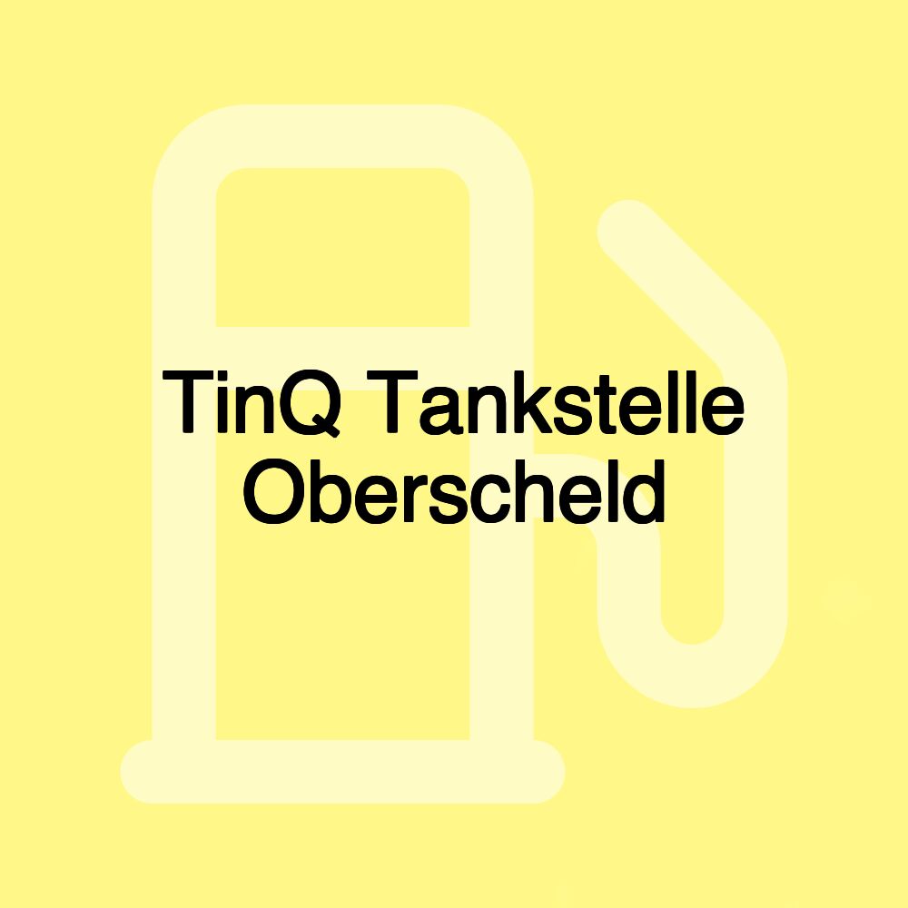 TinQ Tankstelle Oberscheld