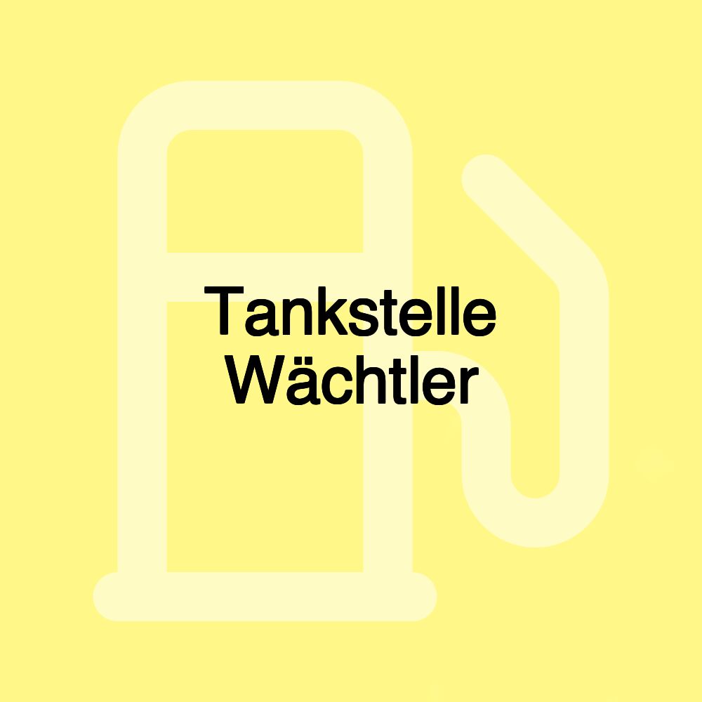 Tankstelle Wächtler