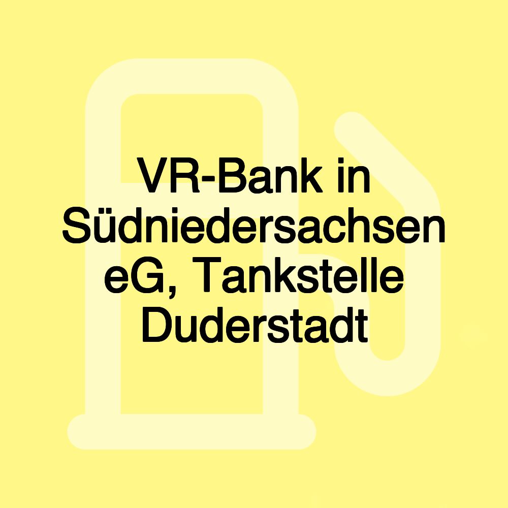 VR-Bank in Südniedersachsen eG, Tankstelle Duderstadt