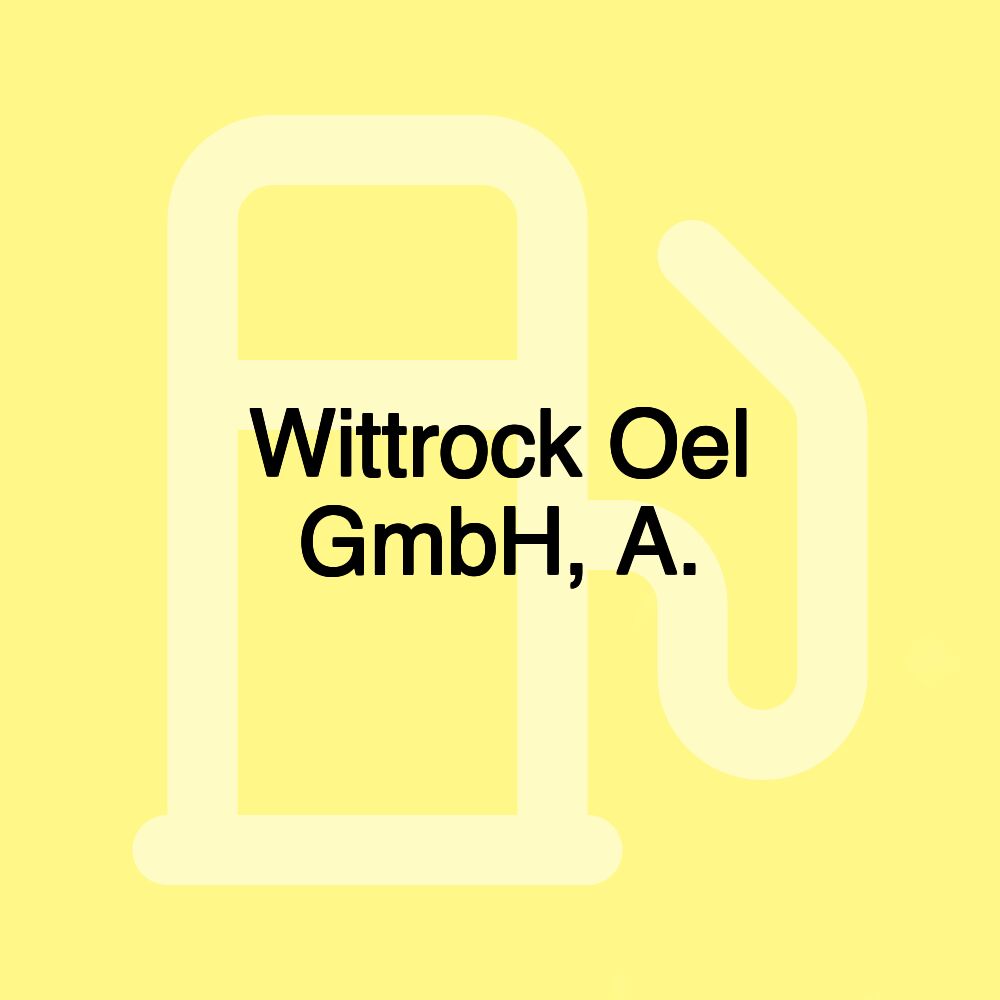 Wittrock Oel GmbH, A.