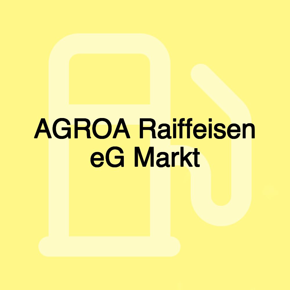 AGROA Raiffeisen eG Markt