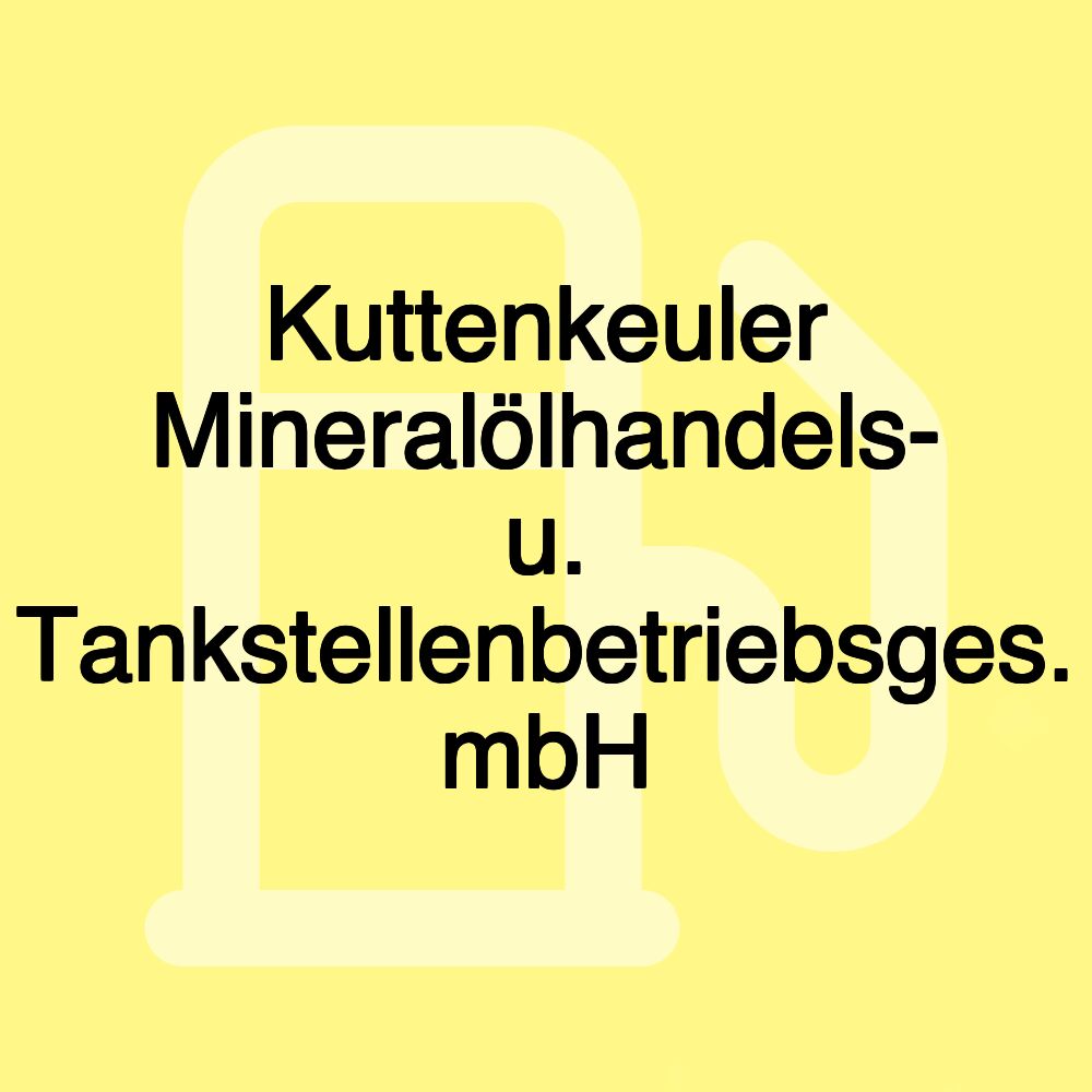 Kuttenkeuler Mineralölhandels- u. Tankstellenbetriebsges. mbH