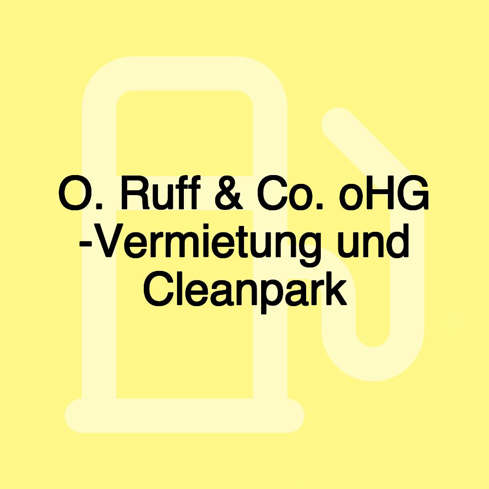 O. Ruff & Co. oHG -Vermietung und Cleanpark