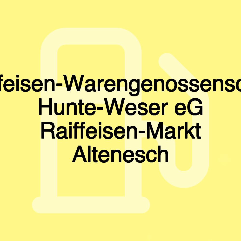 Raiffeisen-Warengenossenschaft Hunte-Weser eG Raiffeisen-Markt Altenesch