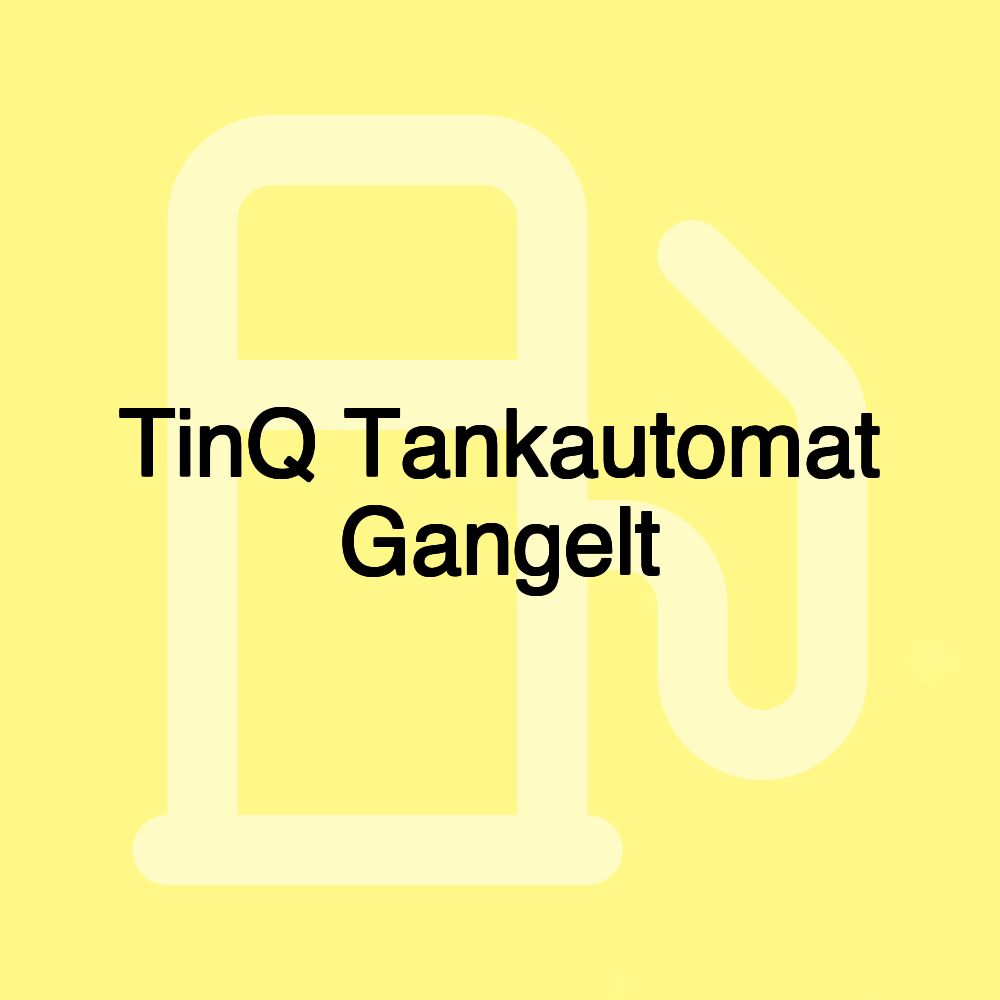 TinQ Tankautomat Gangelt