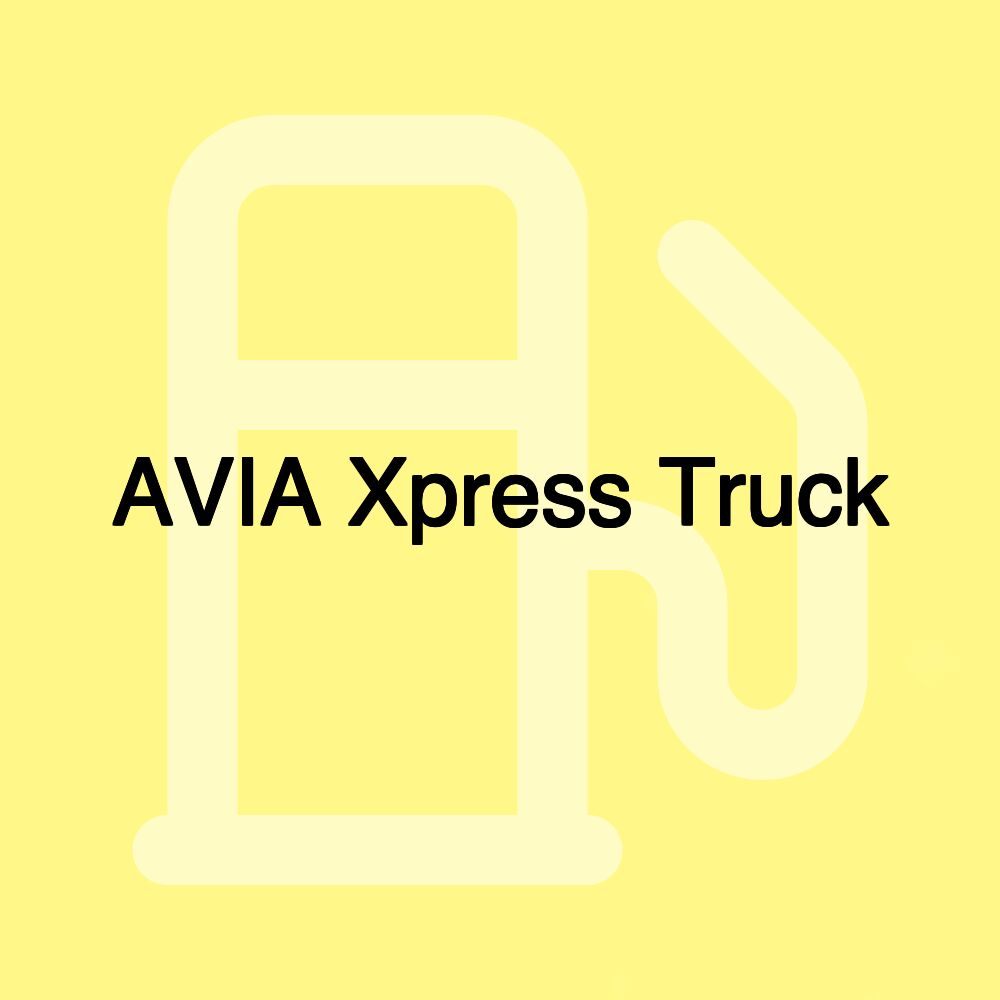 AVIA Xpress Truck