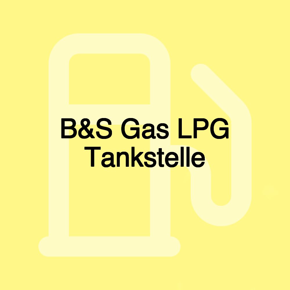 B&S Gas LPG Tankstelle