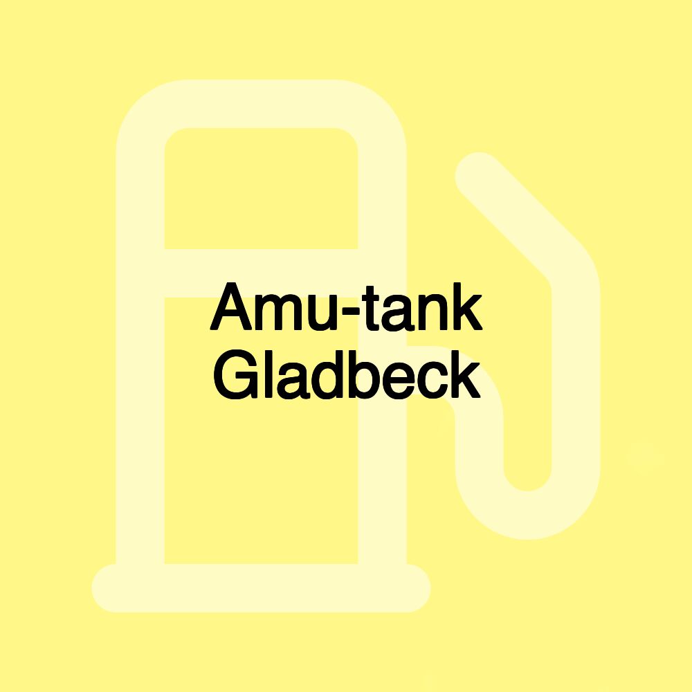 Amu-tank Gladbeck