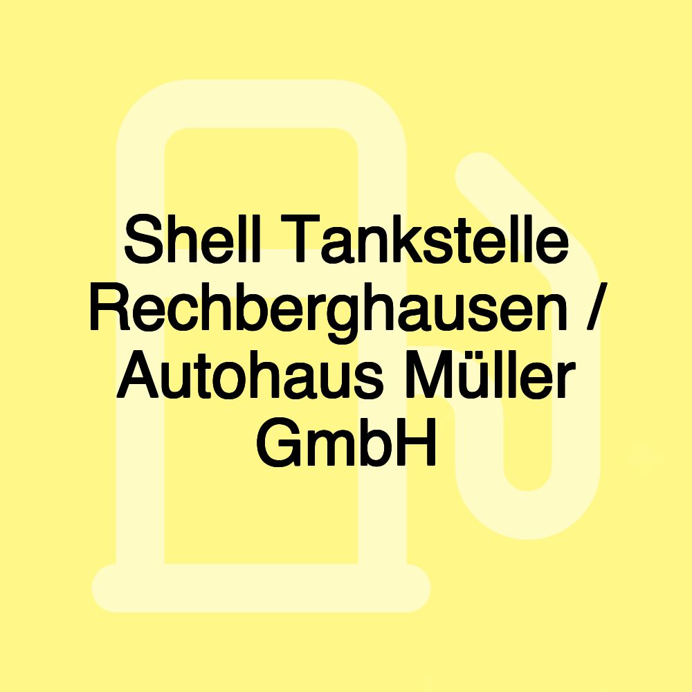 Shell Tankstelle Rechberghausen / Autohaus Müller GmbH